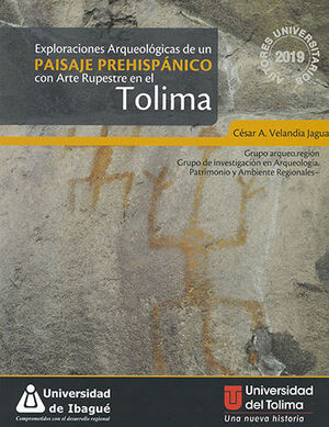Cover of Exploraciones arqueológicas de un paisaje prehispánico con arte rupestre en el Tolima